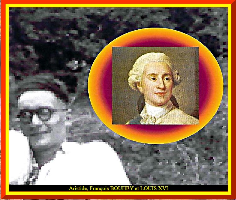 Aristide, François Bouhey, mon père, et Louis XVI, mon ascendant au moins spirituel